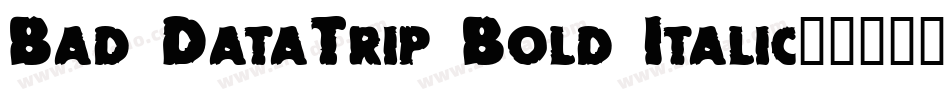 Bad DataTrip Bold Italic字体转换